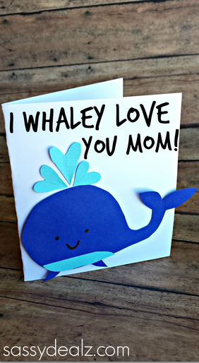 “I Whaley Love You” Mother’s Day Card Idea